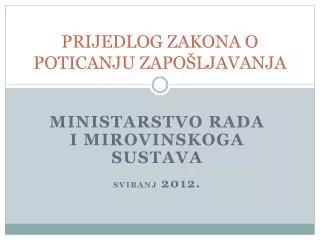 prijedlog zakona o poticanju zapo ljavanja