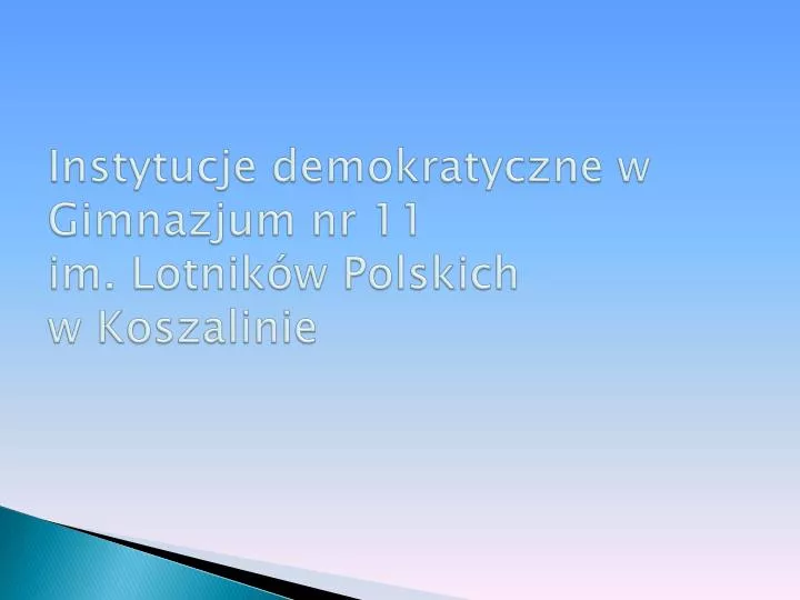 instytucje demokratyczne w gimnazjum nr 11 im lotnik w polskich w koszalinie