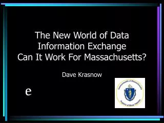 The New World of Data Information Exchange Can It Work For Massachusetts?