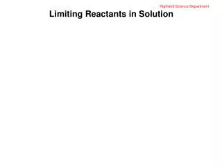 Highland Science Department Limiting Reactants in Solution