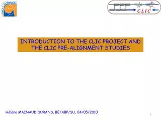 INTRODUCTION TO THE CLIC PROJECT AND THE CLIC PRE- ALIGNMENT STUDIES