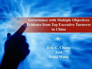 Governance with Multiple Objectives Evidence from Top Executive Turnover in China By