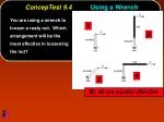 ConcepTest 9.4		 Using a Wrench - slide 1