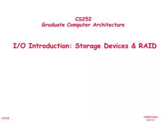 CS252 Graduate Computer Architecture I/O Introduction: Storage Devices &amp; RAID