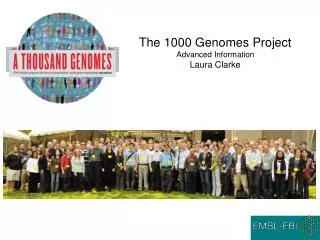 The 1000 Genomes Project Advanced Information Laura Clarke