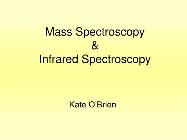 mass spectroscopy infrared spectroscopy