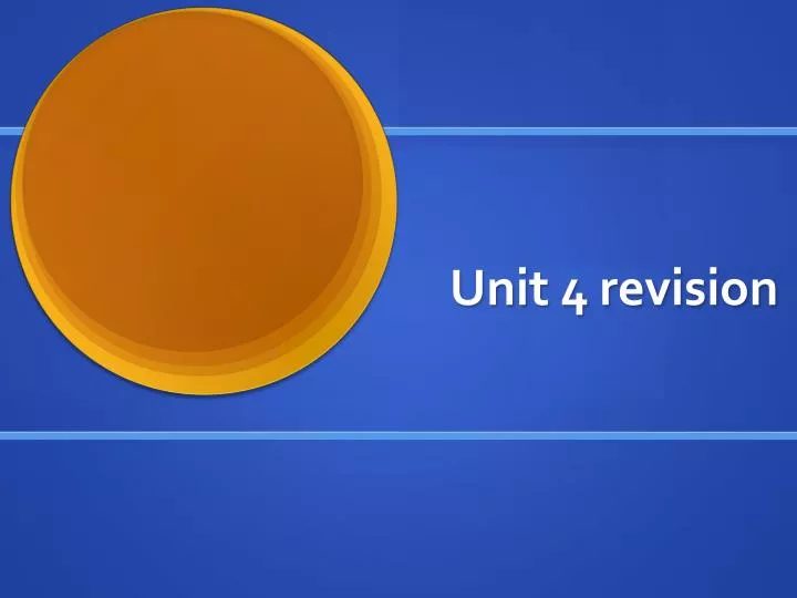 unit 4 revision
