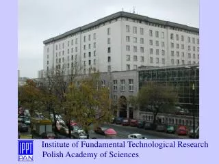 Institute of Fundamental Technological Research 	 Polish Academy of Sciences