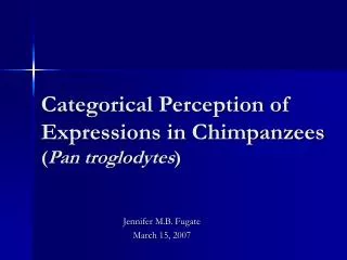 Categorical Perception of Expressions in Chimpanzees ( Pan troglodytes )