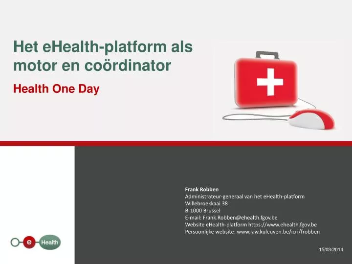 het ehealth platform als motor en co rdinator health one day