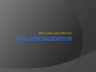 Cell Specialization