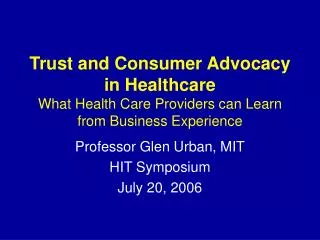 Professor Glen Urban, MIT HIT Symposium July 20, 2006