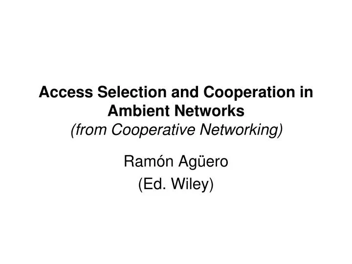 access selection and cooperation in ambient networks from cooperative networking