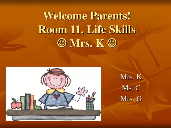 welcome parents room 11 life skills mrs k