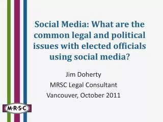 Jim Doherty MRSC Legal Consultant Vancouver, October 2011