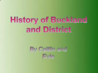 History of Buckland and District
