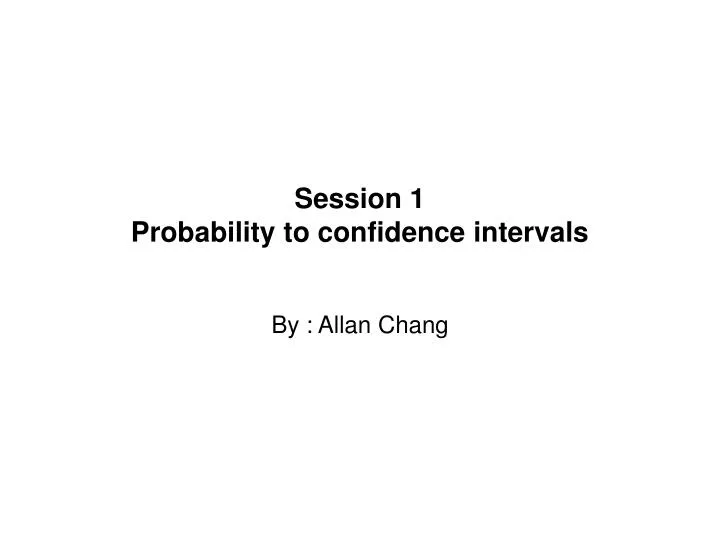 session 1 probability to confidence intervals