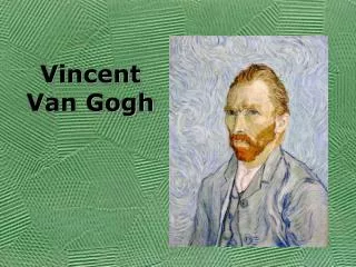 Vincent Van Gogh