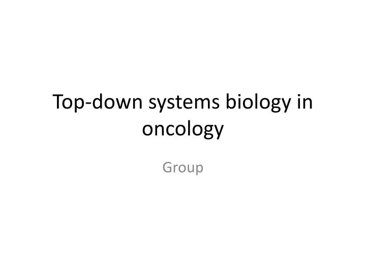 top down systems biology in oncology