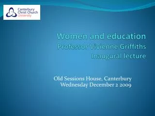 Women and education Professor Vivienne Griffiths Inaugural lecture