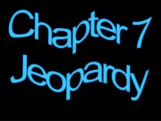 Chapter 7 Jeopardy