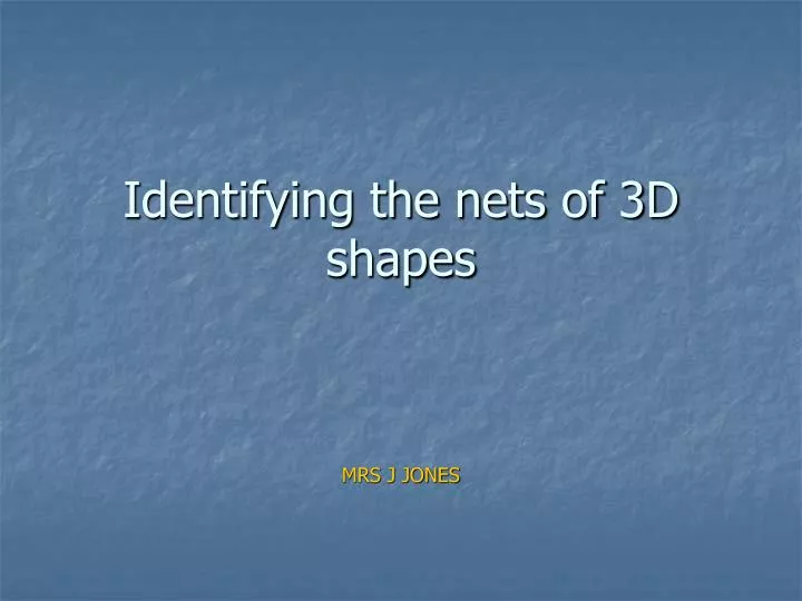 identifying the nets of 3d shapes