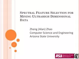 Spectral Feature Selection for Mining Ultrahigh Dimensional Data