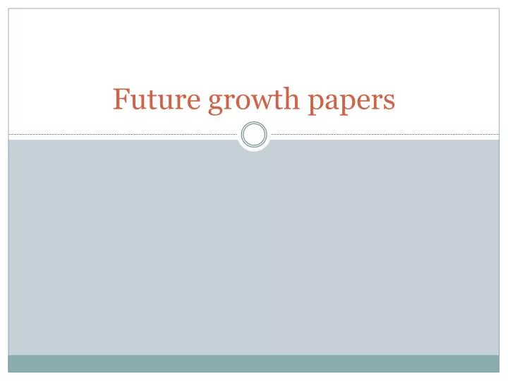 future growth papers