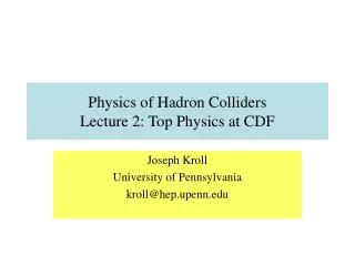 Physics of Hadron Colliders Lecture 2: Top Physics at CDF