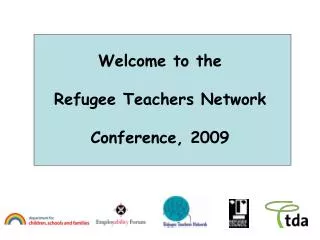 Welcome to the Refugee Teachers Network Conference, 2009