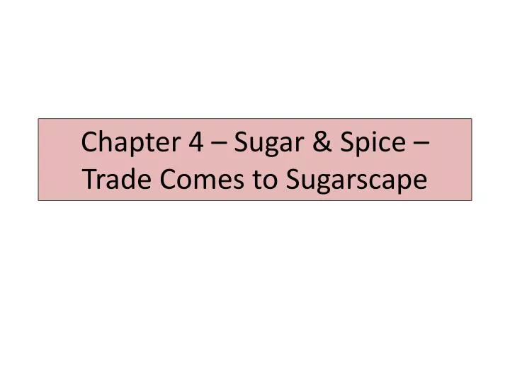 chapter 4 sugar spice trade comes to sugarscape