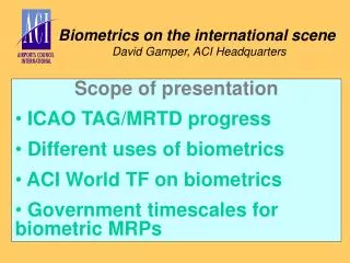 Biometrics on the international scene David Gamper, ACI Headquarters