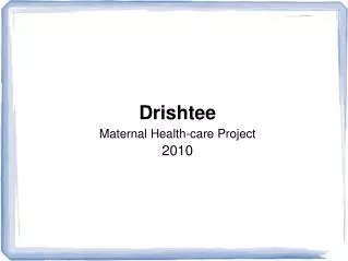 Drishtee Maternal Health-care Project 2010