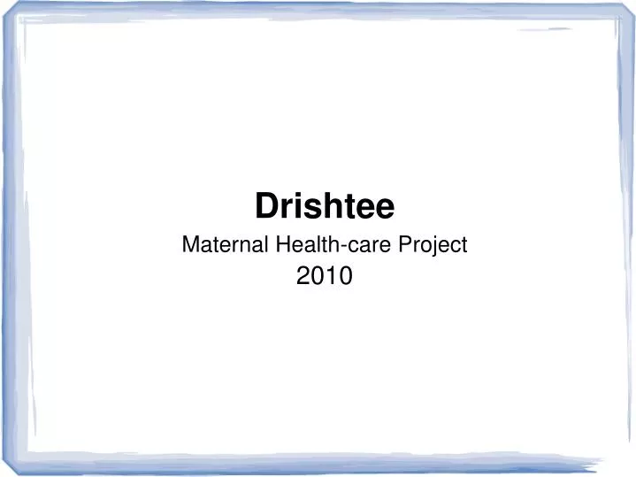 drishtee maternal health care project 2010