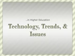 Technology, Trends, &amp; Issues