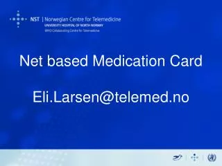 Net based Medication Card Eli.Larsen@telemed.no
