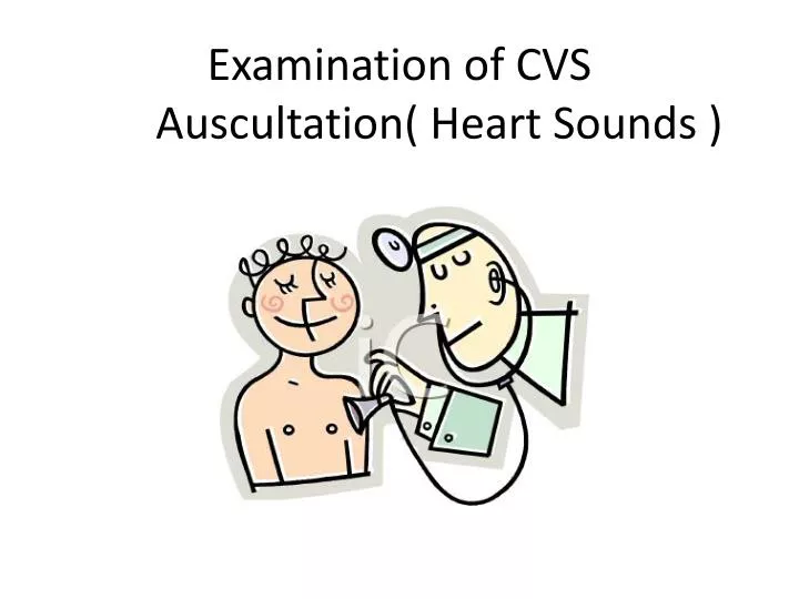 examination of cvs auscultation heart sounds