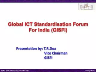 Global ICT Standardisation Forum F or India (GISFI)