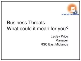 Business Threats What could it mean for you?