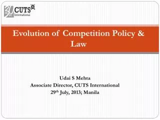 Evolution of Competition Policy &amp; Law