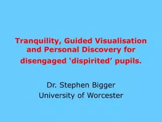 Tranquility, Guided Visualisation and Personal Discovery for disengaged ‘dispirited’ pupils.