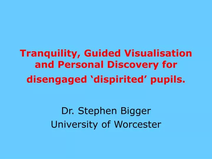 tranquility guided visualisation and personal discovery for disengaged dispirited pupils