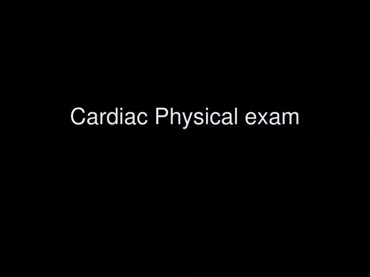 cardiac physical exam