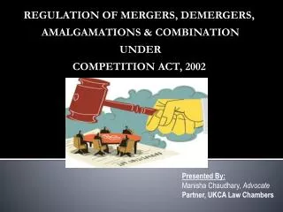 REGULATION OF MERGERS, DEMERGERS, AMALGAMATIONS &amp; COMBINATION UNDER COMPETITION ACT, 2002