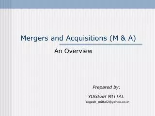 Mergers and Acquisitions (M &amp; A)