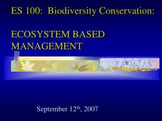 ES 100: Biodiversity Conservation: ECOSYSTEM BASED MANAGEMENT
