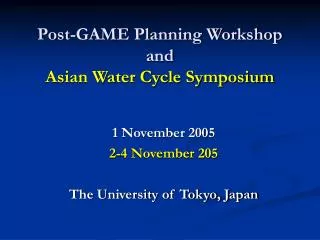 Post-GAME Planning Workshop and Asian Water Cycle Symposium
