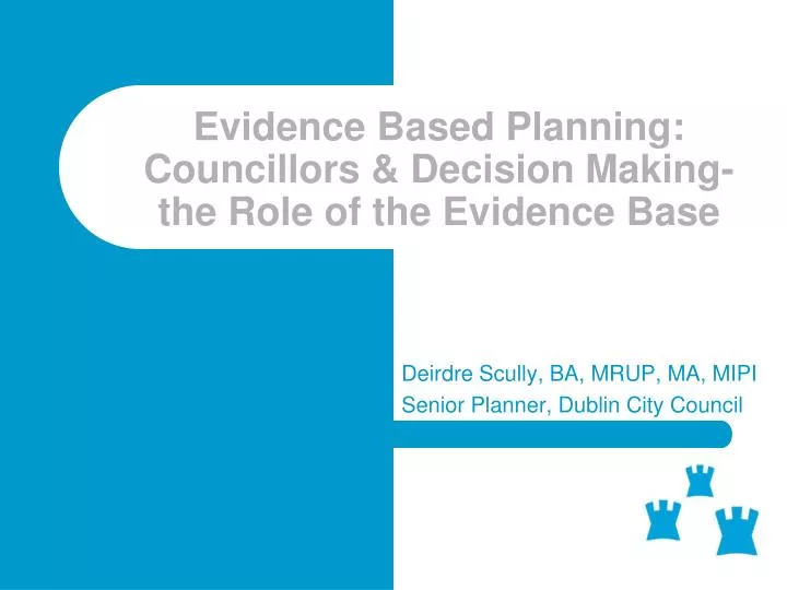 evidence based planning councillors decision making the role of the evidence base