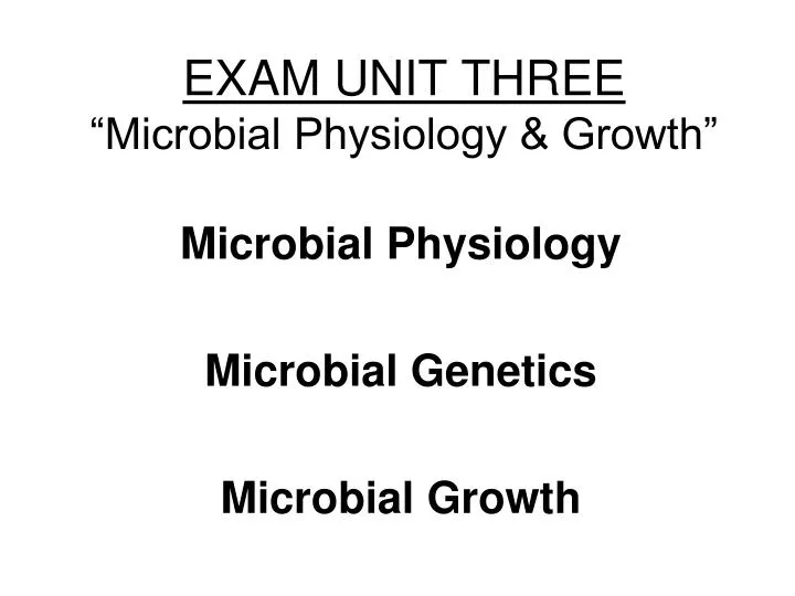 exam unit three microbial physiology growth