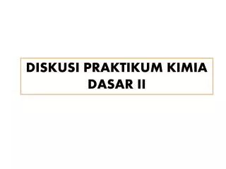diskusi praktikum kimia dasar ii